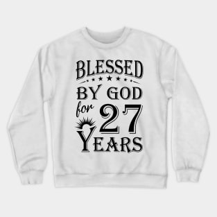 Blessed By God For 27 Years Crewneck Sweatshirt